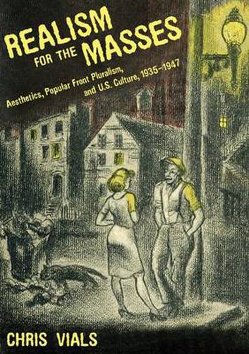 Cover image for Realism for the Masses: Aesthetics, Popular Front Pluralism, and U.S. Culture, 1935-1947
