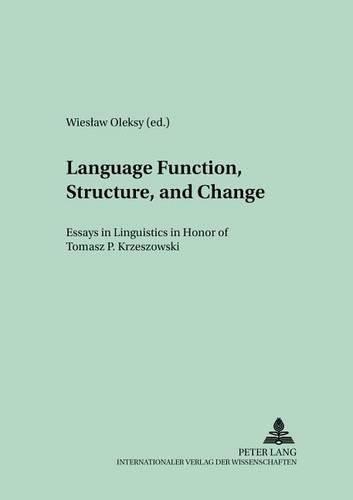 Cover image for Language Function, Structure, and Change: Essays in Linguistics in Honor of Tomasz P. Krzeszowski