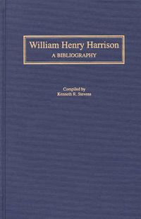 Cover image for William Henry Harrison: A Bibliography