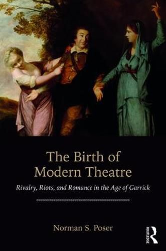 Cover image for The Birth of Modern Theatre: Rivalry, Riots, and Romance in the Age of Garrick