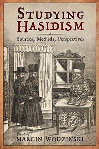 Cover image for Studying Hasidism: Sources, Methods, Perspectives