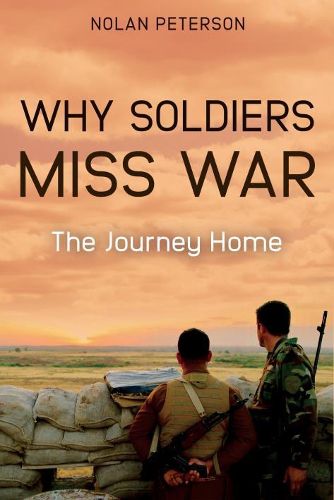 Cover image for Why Soldiers Miss War: Essays on the Journey Home