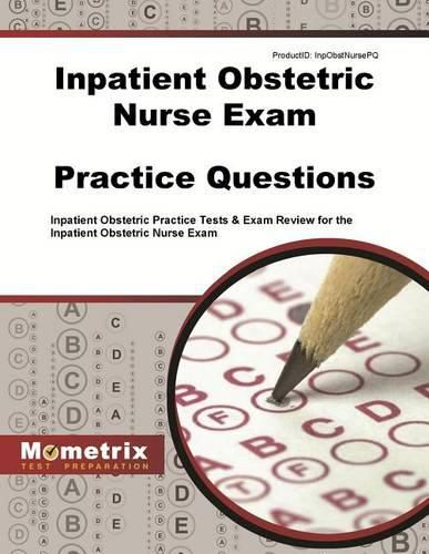 Cover image for Inpatient Obstetric Nurse Exam Practice Questions: Inpatient Obstetric Practice Tests & Exam Review for the Inpatient Obstetric Nurse Exam