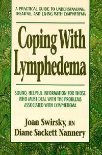 Cover image for Coping with Lymphedema: A Practical Guide to Understanding, Treating, and Living with Lymphedema