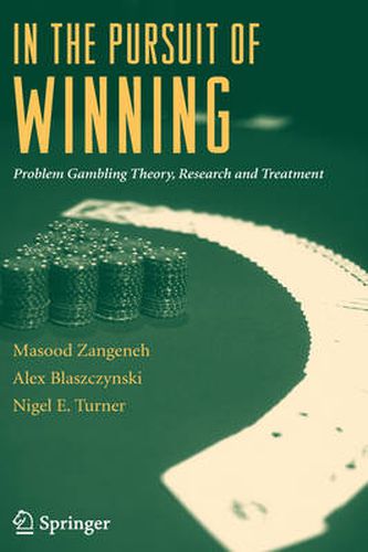 Cover image for In the Pursuit of Winning: Problem Gambling Theory, Research and Treatment