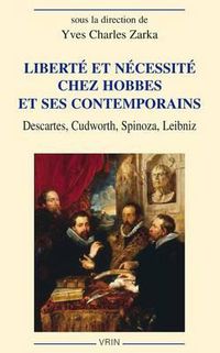 Cover image for Liberte Et Necessite Chez Hobbes Et Ses Contemporains: Descartes, Cudworth, Spinoza, Leibniz