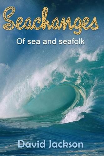 Cover image for Seachanges: Of Sea and Seafolk