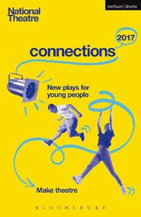 Cover image for National Theatre Connections 2017: Three; #YOLO; Fomo; Status Update; Musical Differences; Extremism; The School Film; Zero for the Young Dudes!; The Snow Dragons; The Monstrum