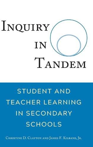 Cover image for Inquiry in Tandem: Student and Teacher Learning in Secondary Schools