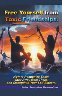 Cover image for Free Yourself from Toxic Friendships.