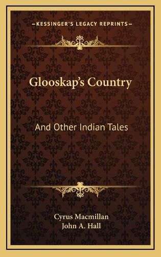 Cover image for Glooskap's Country Glooskap's Country: And Other Indian Tales and Other Indian Tales