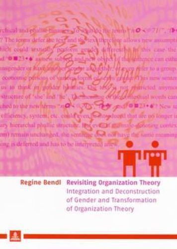 Revisiting Organization Theory: Integration and Deconstruction of Gender and Transformation of Organization Theory