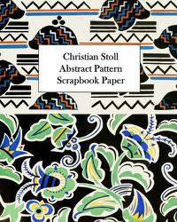 Cover image for Christian Stoll Abstract Pattern Scrapbook Paper: 20 Sheets: One-Sided Decorative Paper for Decoupage and Collage
