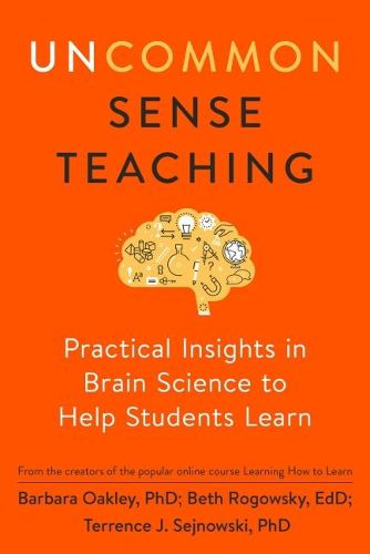 Cover image for Uncommon Sense Teaching: Practical Insights in Brain Science to Help Students Learn