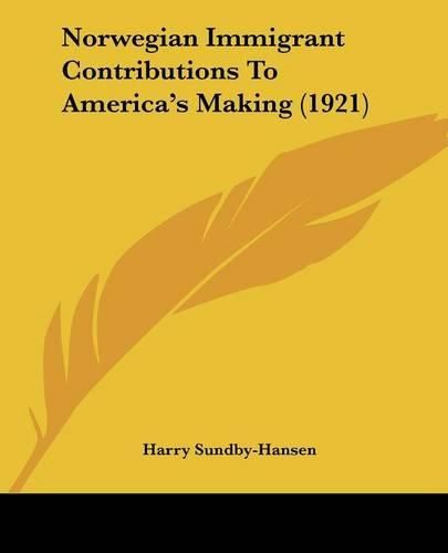 Cover image for Norwegian Immigrant Contributions to America's Making (1921)