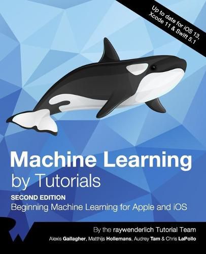 Cover image for Machine Learning by Tutorials (Second Edition): Beginning Machine Learning for Apple and iOS