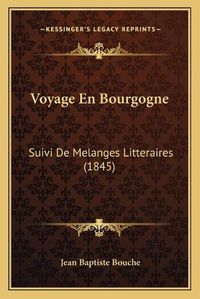 Cover image for Voyage En Bourgogne: Suivi de Melanges Litteraires (1845)