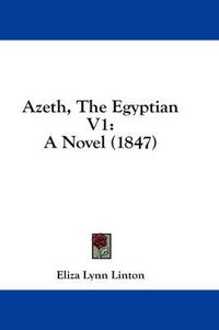 Cover image for Azeth, the Egyptian V1: A Novel (1847)