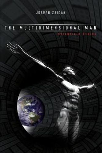 Cover image for The Multidimensional Man - Scientific Ethics-The Science of Man