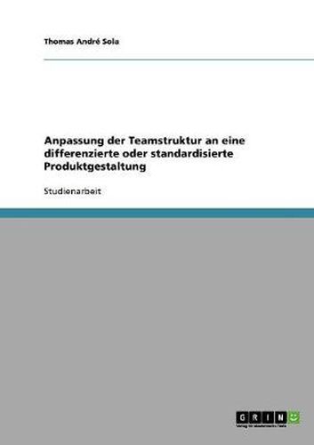 Cover image for Anpassung der Teamstruktur an eine differenzierte oder standardisierte Produktgestaltung