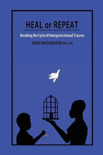 Cover image for Heal or Repeat: Breaking The Cycle Of Intergenerational Trauma