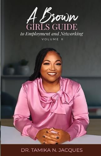 Cover image for A Brown Girls Guide To Employment and Networking Volume II