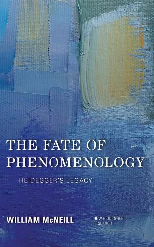 Cover image for The Fate of Phenomenology: Heidegger's Legacy
