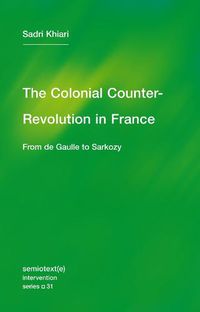 Cover image for The Colonial Counter-Revolution: From de Gaulle to Sarkozy