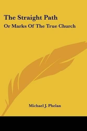 Cover image for The Straight Path: Or Marks of the True Church