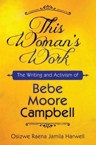 Cover image for This Woman's Work: The Writing and Activism of Bebe Moore Campbell