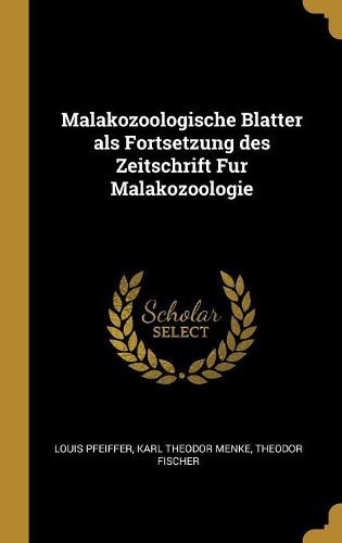 Cover image for Malakozoologische Blatter als Fortsetzung des Zeitschrift Fur Malakozoologie