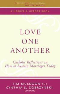 Cover image for Love One Another: Catholic Reflections on Sustaining Marriages Today