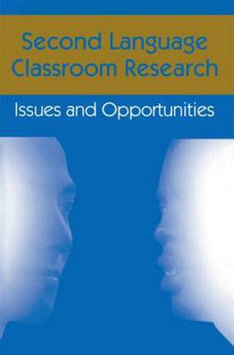 Cover image for Second Language Classroom Research: Issues and Opportunities