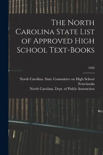 Cover image for The North Carolina State List of Approved High School Text-books; 1928