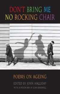 Cover image for Don't Bring Me No Rocking Chair: Poems on Ageing