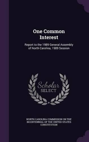 Cover image for One Common Interest: Report to the 1989 General Assembly of North Carolina, 1989 Session
