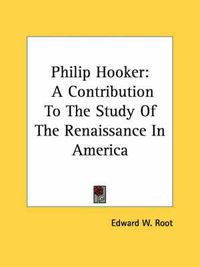 Cover image for Philip Hooker: A Contribution to the Study of the Renaissance in America