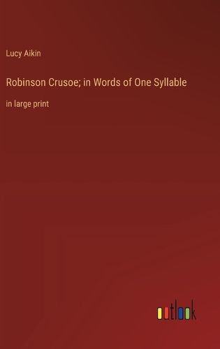 Cover image for Robinson Crusoe; in Words of One Syllable