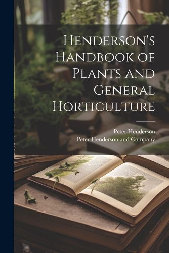 Cover image for Henderson's Handbook of Plants and General Horticulture