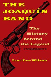 Cover image for The Joaquin Band: The History behind the Legend