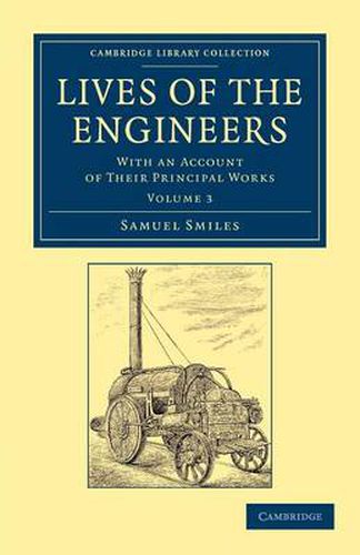 Cover image for Lives of the Engineers: With an Account of their Principal Works; Comprising Also a History of Inland Communication in Britain