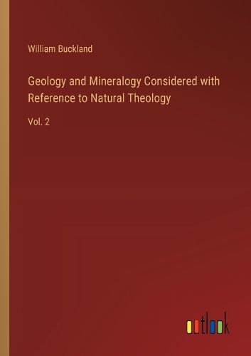 Cover image for Geology and Mineralogy Considered with Reference to Natural Theology