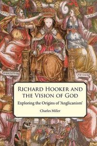 Cover image for Richard Hooker and the Vision of God: Exploring the Origins of 'Anglicanism