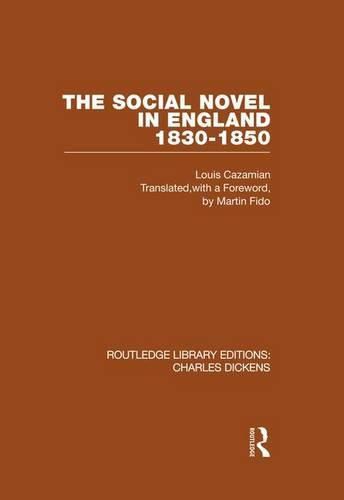 The Social Novel in England 1830-1850 (RLE Dickens): Routledge Library Editions: Charles Dickens Volume 2