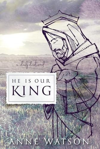 He Is Our King: A Daily Devotional