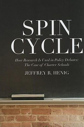 Cover image for Spin Cycle: How Research is Used in Policy Debates: The Case of Charter Schools