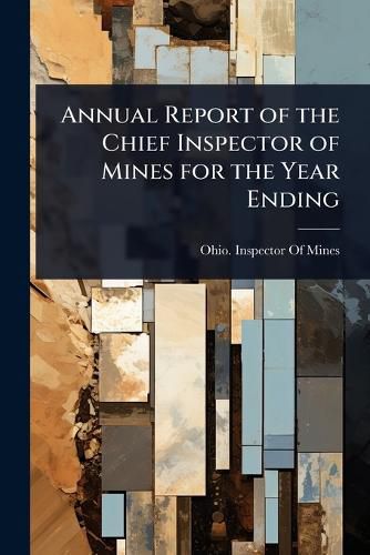 Cover image for Annual Report of the Chief Inspector of Mines for the Year Ending