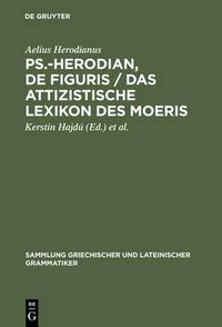 Cover image for Ps.-Herodian, De figuris / Das attizistische Lexikon des Moeris