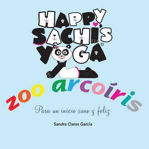 Cover image for Happy Sachi's Yoga Zoo Arcoiris: Para un inicio sano y feliz