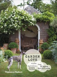 Cover image for Garden Love: Plants Dogs Country Gardens